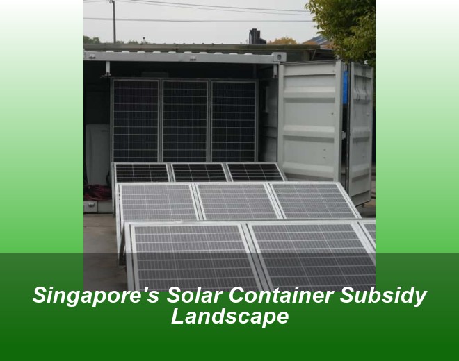 Singapore's Solar Container Subsidy Landscape